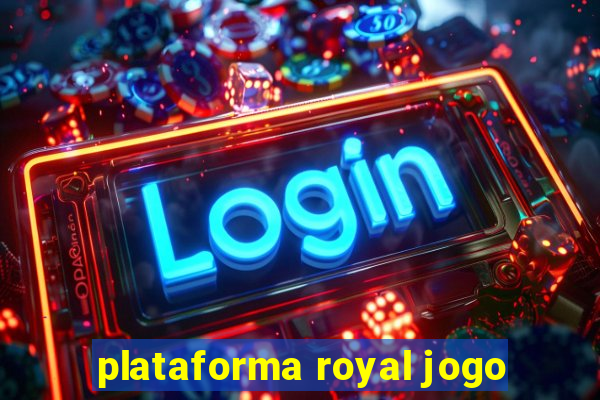 plataforma royal jogo